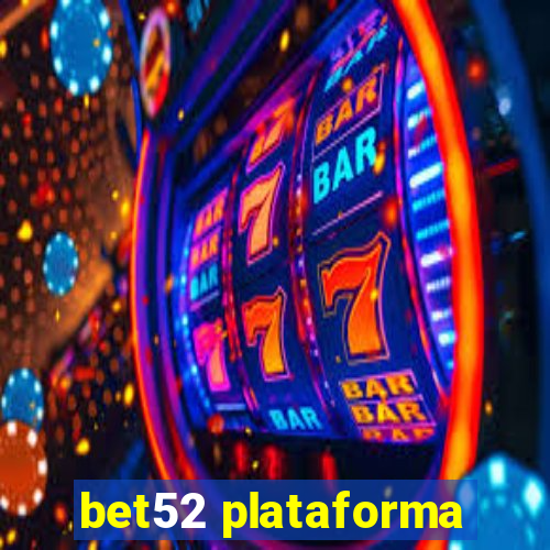 bet52 plataforma